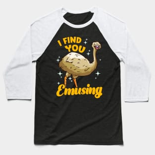 I Find You Emusing Adorable Emu Amusing Pun Baseball T-Shirt